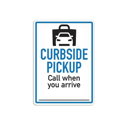 CURBSIDE PICKUP CALL WHEN YOU ARRIV